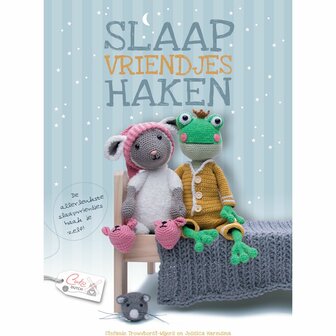 Slaap vriendjes haken - De allerleukste slaapvriendjes haak je zelf. 